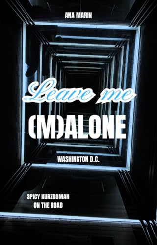 Leave Me (M)alone - Washington D.C. - Der Bonnie & Clyde Roadtrip geht weiter: ein queerer Spicy Kurzroman mit der richtigen Prise Suspense für den Spannungsfaktor.