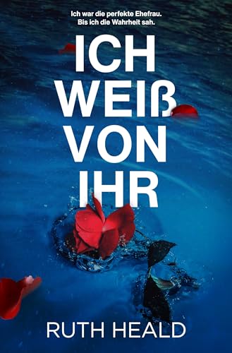 Ich weiß von ihr: Ein spannender und mitreißender Psychothriller
