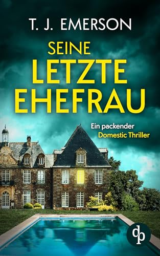 Seine letzte Ehefrau | Ein packender Domestic Thriller