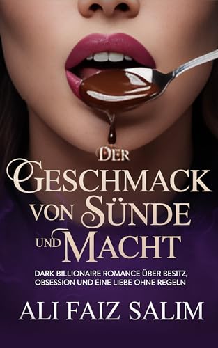 Der Geschmack von Sünde und Macht: Dark Billionaire Romance über Besitz, Obsession und eine Liebe ohne Regeln