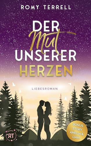 Der Mut unserer Herzen: Eine gefühlvolle Liebesgeschichte über Mut, Vertrauen und den Moment, in dem ein Herz zerbricht (Sehnsuchts-Reihe 5)
