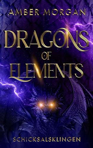 Dragons of Elements: Schicksalsklingen: Band 3 der epischen Drachen-Romantasy mit magischem Academy-Setting (mit wunderschönem limitierten Farbschnitt)