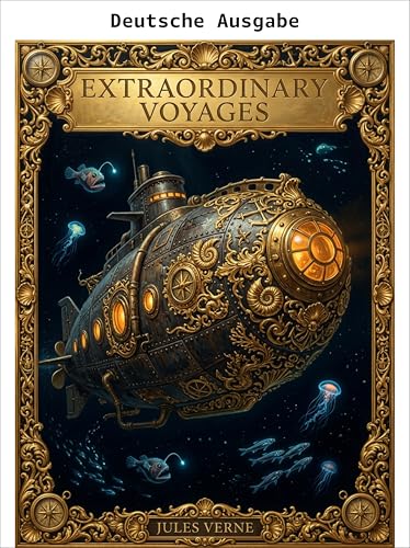 Außergewöhnliche Reisen: Vier Romane von Jules Verne (Klassiker der Weltliteratur)
