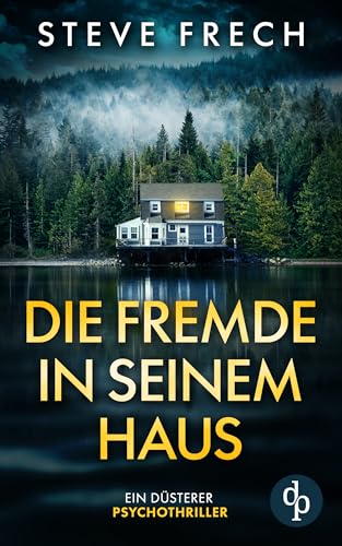 Die Fremde in seinem Haus | Ein düsterer Psychothriller