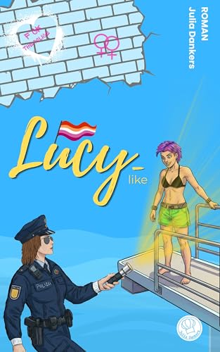 Lucy-like: Sommer, Sonne, Freibadfeeling, eine hübsche Punk-Frau, eine heiße Polizistin und ganz viel Liebe