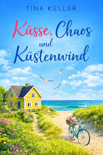 Küsse, Chaos und Küstenwind: Humorvoller Liebesroman über einen Neuanfang an der Ostsee (Verliebt, verreist, verwirrt - Herzklopfen inklusive)