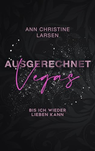 Ausgerechnet Vegas: bis ich wieder lieben kann