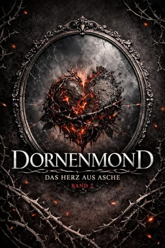 Dornenmond - Band 2: Herz aus Asche: Romantasy (Die Dornenmond-Trilogie)