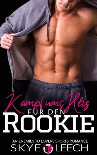 Kampf ums Herz für den Rookie: An Enemie To Lovers Sports Romance (Baltimore Bulldogs 18)