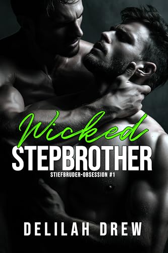 Wicked Stepbrother (deutsche Version): Eine Stiefbruder-Romanze, in der Feinde zu Liebenden werden MM (Stiefbruder-Obsession 1)