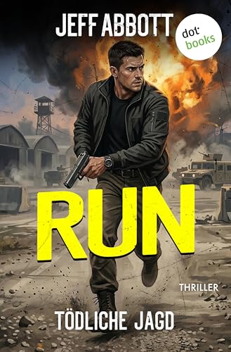 Run – Tödliche Jagd: Thriller | »Elektrisierend, actionreich und rasant!« Bestsellerautor Harlan Coben