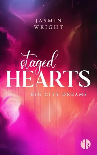 Staged Hearts (Big City Dreams-Reihe 3)