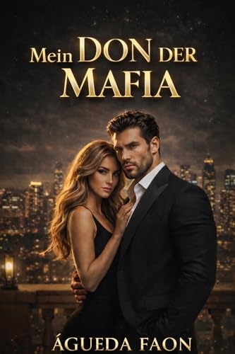 MEIN DON DER MAFIA: Mafia-Romance • Mächtiger, besitzergreifender Don • Enemies to Lovers