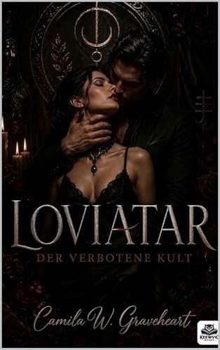 Loviatar: Der Verbotene Kult : Dark Romance über Macht, Obsession, Verbotene Begierde, Dominanz, Geheimnisse und Dunkle Rituale (Dark Romance: Dominante ... und Intensive Psychologische Erotik)