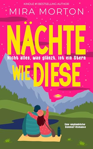 Nicht alles, was glänzt, ist ein Stern: Eine Almsommer-Romance der dritten Art (Urlaubs-Singles)