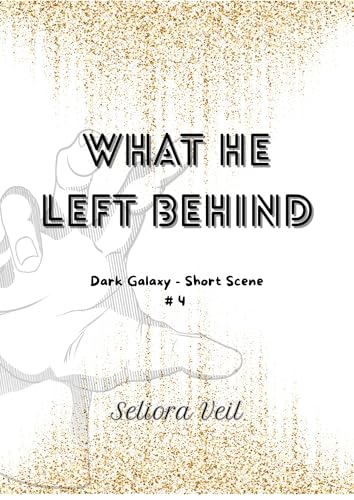 What He Left Behind: Short Szene #4 (Dark Galaxy)