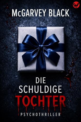 Die schuldige Tochter: ein spannender Psychothriller