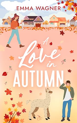 A Love in Autumn: Cozy, romantisch und witzig. Friends to Lovers trifft Smalltown-Chaos: Eine Lovestory wie warmer Apfelkuchen im Herbst. (How to Fall in Love fo(u)r Times 2)