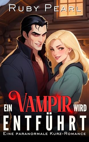 Ein Vampir wird entführt: Eine paranormale Kurz-Romance (Vampire im Silberbachtal 3)