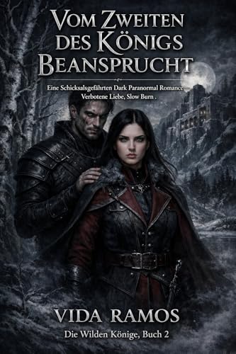 Vom Zweiten des Königs Beansprucht: Eine Schicksalsgefährten Dark Paranormal Romance — Verbotene Liebe, Slow Burn (Die Wilden Könige)