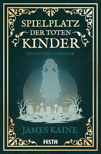 Spielplatz der toten Kinder: Ein Gothic-Thriller