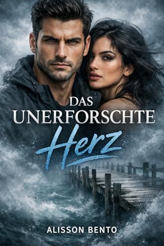 Das unerforschte Herz (Moderne Liebesgeschichten)