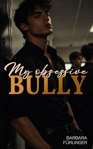 My obsessive Bully