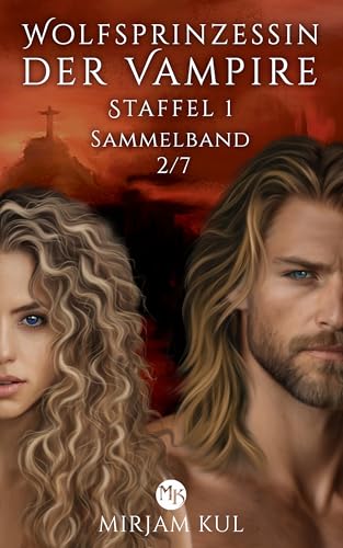 Wolfsprinzessin der Vampire (Storys 5-7): Romantasy mit Soulmates, Morally Grey und Shiftern (Sammelbände Staffel 1 Wolfsprinzessin der Vampire 2)