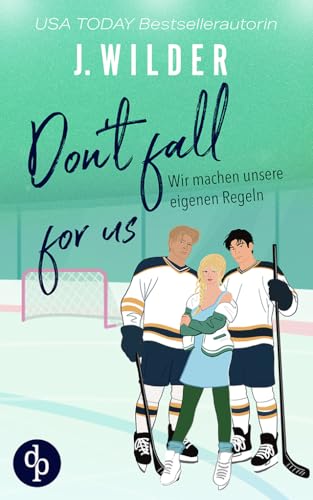 Don't fall for us | Die spicy Why Choose Sports Romance (Rulebreaker-Reihe 3)