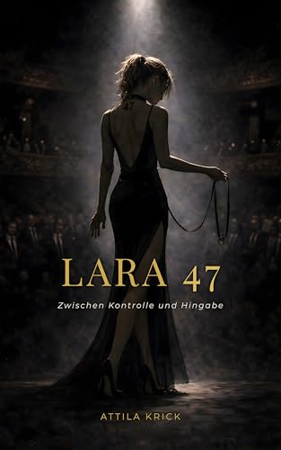 Lara 47: Zwischen Kontrolle und Hingabe
