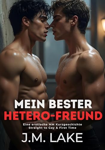 Mein bester Hetero-Freund: Eine erotische MM Kurzgeschichte Straight to Gay & First Time (MM First Time Kurzgeschichten)