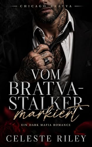 Vom Bratva-Stalker markiert: Eine Dark Mafia Romance mit Stalker, Obsession, Beschützer, erzwungener Nähe und besitzergreifendem Held (Chicago Bratva 1)