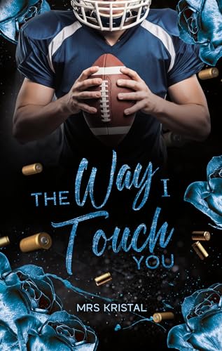 The Way I Touch You: Eine Mafia Sports Romance (Undercover Hearts 3)