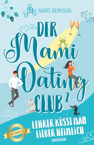 Der Mami-Dating-Club: Lehrer küsst man lieber heimlich