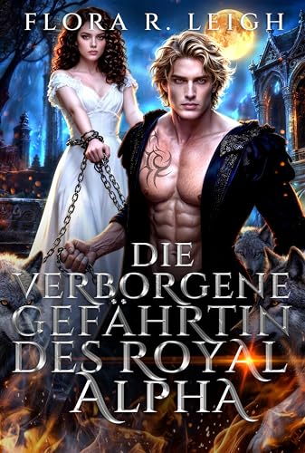 Die Verborgene Gefährtin des Royal Alpha: Eine One-Night-Stand mit dem Abgelehnten Gefährten – Geheimnisbaby und Paranormale Romanze (Die mondbeschienenen Gelübde 2)