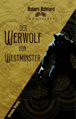 Der Werwolf von Westminster (Robert Ashford ermittelt)