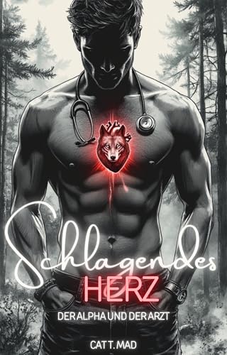 Schlagendes Herz: Der Alpha und der Arzt