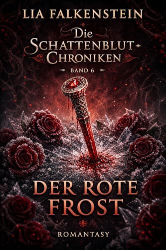 Die Schattenblut-Chroniken - Band 6: Der rote Frost - Romantasy
