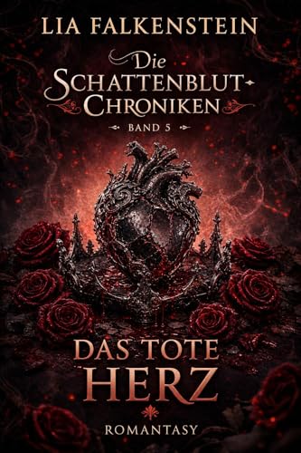 Die Schattenblut-Chroniken - Band 5: Das tote Herz - Romantasy