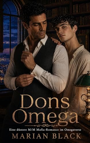 Dons Omega: Eine düstere M/M Mafia-Romance im Omegaverse