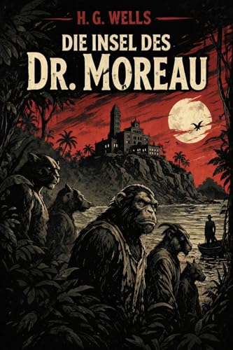 Die Insel Des Dr. Moreau: Moderne deutsche Übersetzung für heutige Leser