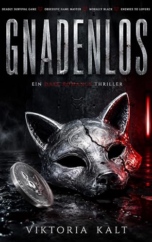 Gnadenlos: Ein Dark Romance Thriller - Obsessive Game Master & Deadly Survival Game (Morally Black Hero, Enemies to Lovers)
