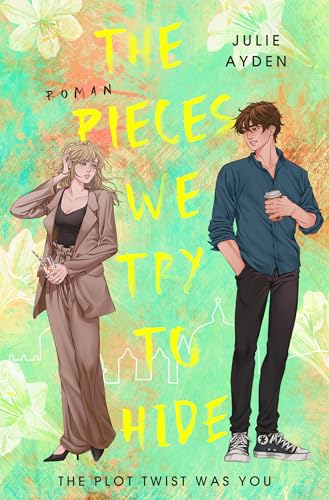 The Pieces we try to hide: The Plot Twist was you (Hidden-Pieces-Dilogie 1)