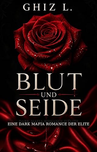 BLUT UND SEIDE: Ein Dark Mafia Romance der Elite- Bratva