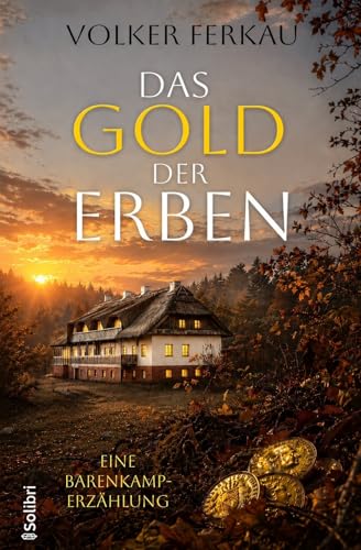 DAS GOLD DER ERBEN: Eine Barenkamp-Erzählung über Schuld, Gier und den Preis der Wahrheit (Die Barenkamp-Saga 5)