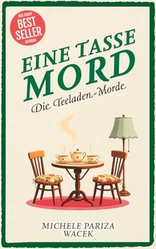Eine Tasse Mord | Ein witziger Cosy Crime mit Gerüchten, Geheimnissen und einer ungewöhnlichen Ermittlerin (Die Teeladen-Morde 1)