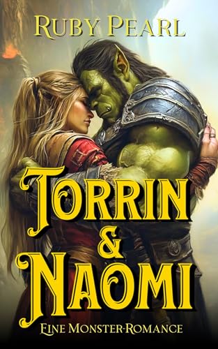 Torrin und Naomi: Eine Monster-Romance (Gefährtin des Monsters)