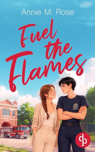 Fuel the Flames | Eine grumpy x sunshine sapphic Romance voller großer Gefühle (Auburn Fire Hearts 2)