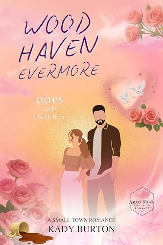 Woodhaven Evermore: SMALL TOWN ROMANCE, FOUND FAMILY: Oops and Failures