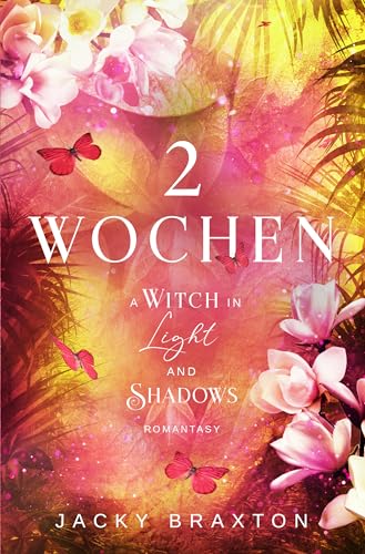 2 Wochen - A Witch in Light and Shadows: Knisternde New Adult Romantasy (Spin Off der Fated Fae Romance Series)